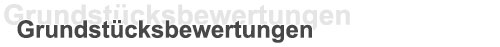 Überschrift Grundstücksbewertungen
